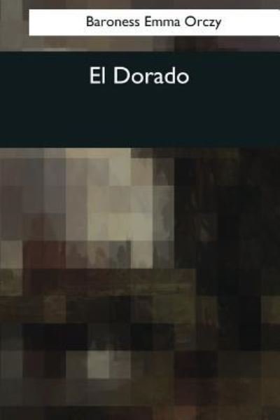 Cover for Baroness Orczy · El Dorado (Paperback Book) (2017)