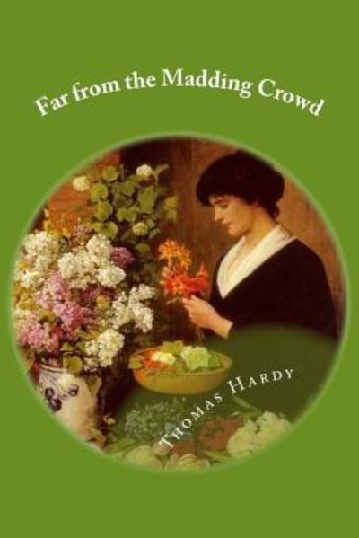 Far from the Madding Crowd - Thomas Hardy - Books - Createspace Independent Publishing Platf - 9781545167502 - April 4, 2017