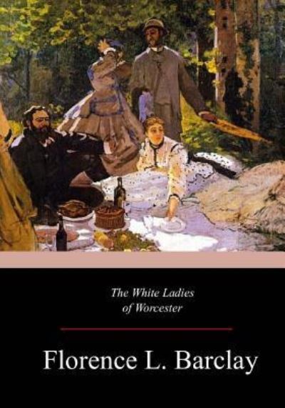 Cover for Florence L. Barclay · The White Ladies of Worcester (Paperback Book) (2017)