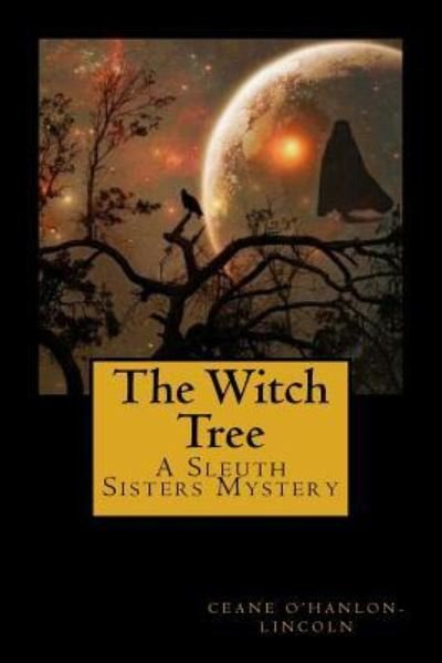 The Witch Tree - Ceane O'Hanlon-Lincoln - Libros - Createspace Independent Publishing Platf - 9781548140502 - 15 de junio de 2017