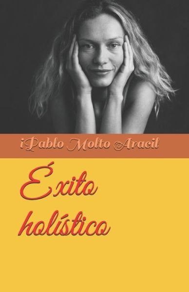 Cover for Ipablo Molto Aracil · Exito Holistico (Paperback Bog) (2017)