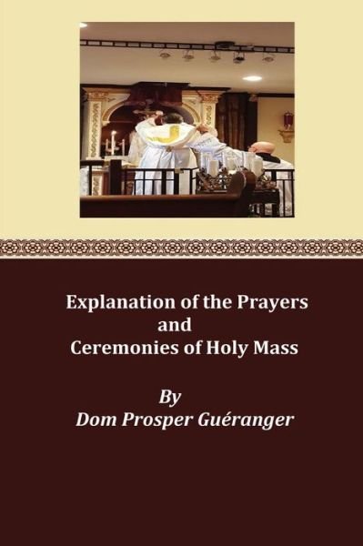 Cover for Prsper Gueranger · Explanation of the Prayers and Ceremonies of Holy Mass (Paperback Book) (2017)