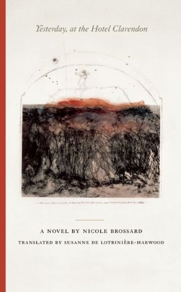 Cover for Nicole Brossard · Yesterday, at the Hotel Clarendon (Innbunden bok) (2001)