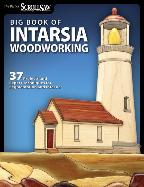 Cover for Editors of Scroll Saw Woodworking &amp; Crafts · Big Book of Intarsia Woodworking: 37 Projects and Expert Techniques for Segmentation and Intarsia (Paperback Book) (2011)