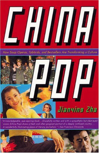 Cover for Jianying Zha · China Pop: How Soap Operas, Tabloids and Bestsellers Are Transforming a Culture (Taschenbuch) [First edition] (1996)