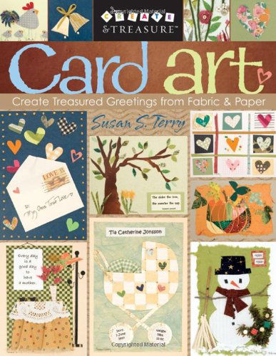 Cover for Susan S. Terry · Card Art: Create Treasured Greetings from Fabric &amp; Paper (Create &amp; Treasure (C&amp;t Publishing)) (Paperback Book) (2006)