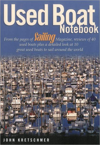 Cover for John Kretschmer · Used Boat Notebook: From the Pages of Sailing Magazine, Reviews of 40 Used Boats Plus a Detailed Look at Ten Great Used Boats to Sail Around the World (Paperback Book) (2002)