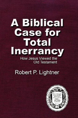 Cover for Robert P. Lightner · A Biblical Case for Total Inerrancy: How Jesus Viewed the Old Testament (Paperback Book) (2007)