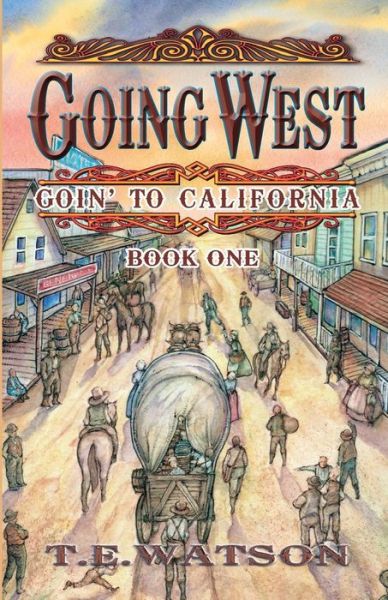 Cover for T E Watson Fsa Sc · Going West: Goin' to California (Taschenbuch) (2015)