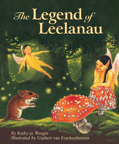 The Legend of Leelanau - Kathy-jo Wargin - Książki - Sleeping Bear Press - 9781585361502 - 4 kwietnia 2003