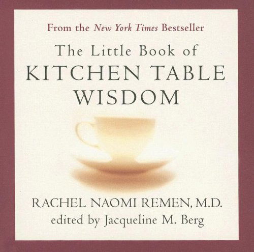 Cover for Rachel Naomi Remen · Little Book of Kitchen Table Wisdom: Stories That Heal (Paperback Book) [Gift edition] (2007)