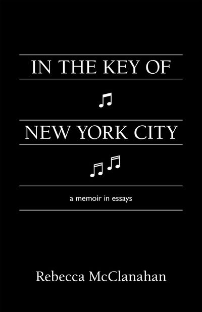 Cover for Rebecca McClanahan · In the Key of New York City: A Memoir in Essays (Taschenbuch) (2020)