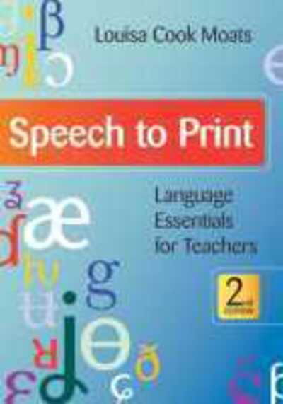 Speech to Print: Language Essentials for Teachers - Louisa Cook Moats - Książki - Brookes Publishing Co - 9781598570502 - 30 września 2010