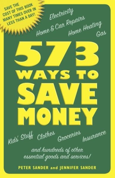 Cover for Peter Sander · 573 Ways to Save Money: Save the Cost of This Book Many Times Over in Less Than a Day! (DIV) (2009)