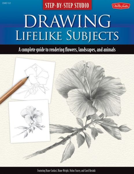 Cover for Diane Cardaci · Step-by-Step Studio: Drawing Lifelike Subjects: A complete guide to rendering flowers, landscapes, and animals - Step-by-Step Studio (Paperback Book) (2009)