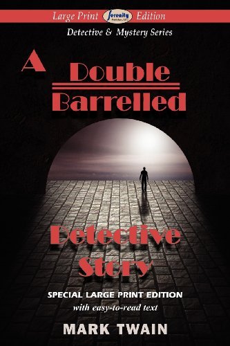 A Double Barrelled Detective Story - Mark Twain - Books - Serenity Publishers, LLC - 9781604509502 - November 25, 2011