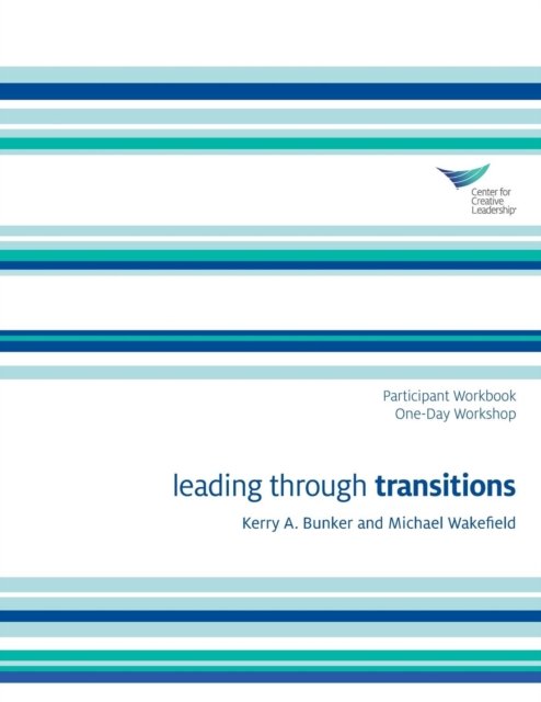 Cover for Kerry A Bunker · Leading Through Transitions Participant 1-Day Workbook (Paperback Book) (2018)