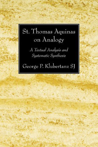 Cover for George P Klubertanz · St. Thomas Aquinas on Analogy: A Textual Analysis and Systematic Synthesis (Paperback Book) [Reprint edition] (2009)