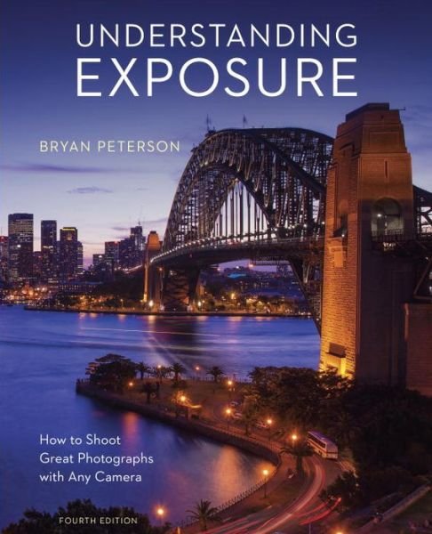 Cover for B Peterson · Understanding Exposure, Fourth Edition (Paperback Bog) [Revised edition] (2016)