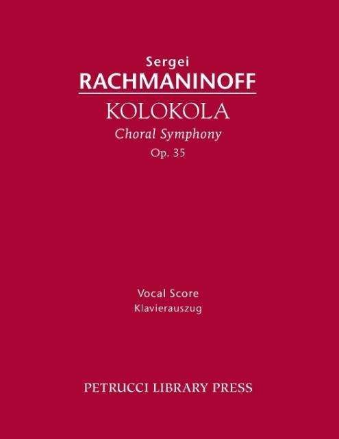 Kolokola, Op. 35: Vocal Score - Sergei Rachmaninoff - Books - Petrucci Library Press - 9781608741502 - July 29, 2013
