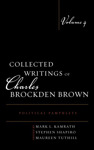 Collected Writings of Charles Brockden Brown: Political Pamphlets - Collected Writings of Charles Brockden Brown - Mark L. Kamrath - Books - Bucknell University Press - 9781611484502 - August 15, 2020