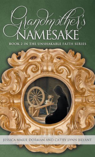 Grandmother's Namesake: Book 2 in the Unshakable Faith Series - Cathy Lynn Bryant - Książki - Innovo Publishing LLC - 9781613141502 - 17 czerwca 2013