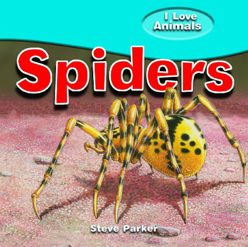 Cover for Steve Parker · Spiders (I Love Animals) (Hardcover Book) (2010)