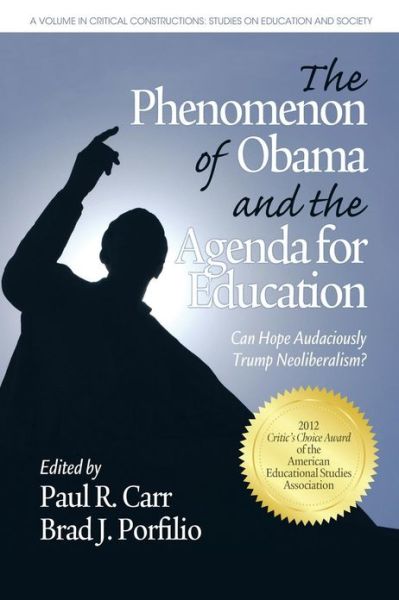 The Phenomenon of Obama and the Agenda for Education: Can Hope Audaciously Trump Neoliberalism? - Paul R Carr - Books - Information Age Publishing - 9781617354502 - May 9, 2011