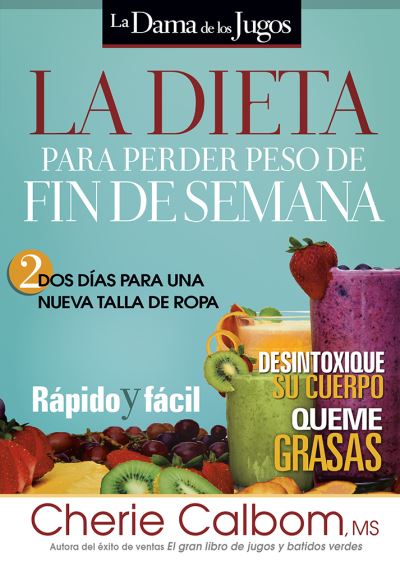 Cover for Cherie Calbom · La dama de los jugos la dieta para perder peso de fin de semana (Book) (2014)