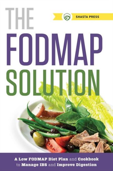 Cover for Shasta Press · The FODMAP Solution: A Low FODMAP Diet Plan and Cookbook to Manage IBS and Improve Digestion (Taschenbuch) (2014)