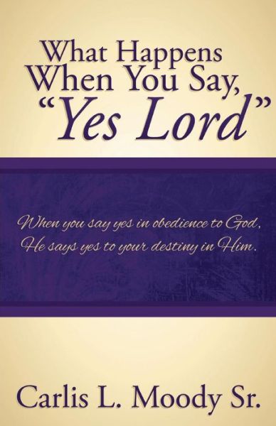 Cover for Carlis L. Moody · What Happens when You Say &quot;Yes Lord&quot; (Paperback Book) (2014)