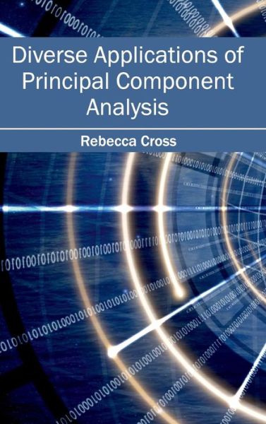 Diverse Applications of Principal Component Analysis - Rebecca Cross - Books - Clanrye International - 9781632401502 - February 21, 2015