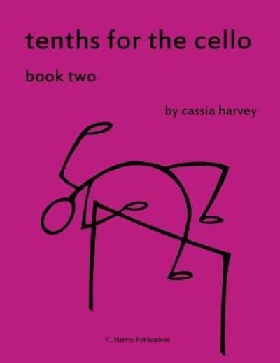Cover for Cassia Harvey · Tenths for the Cello, Book Two (Paperback Book) (2018)