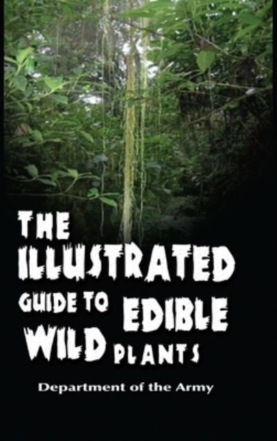 Cover for Department Of The Army · The Illustrated Guide to Edible Wild Plants (Gebundenes Buch) (2021)
