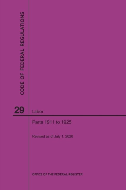 Cover for Nara · Code of Federal Regulations Title 29, Labor, Parts 1911-1925, 2020 (Taschenbuch) (2020)