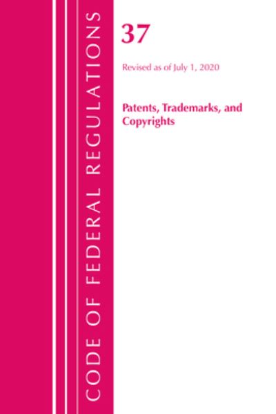 Cover for Office Of The Federal Register (U.S.) · Code of Federal Regulations, Title 37 Patents, Trademarks and Copyrights, Revised as of July 1, 2020 - Code of Federal Regulations, Title 37 Patents, Trademarks and Copyrights (Paperback Book) (2021)