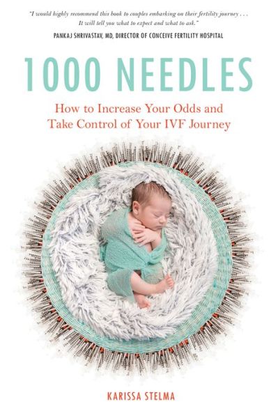 1000 Needles: How to Increase Your Odds and Take Control of Your IVF Journey - Karissa Stelma - Books - Familius LLC - 9781641704502 - March 2, 2021