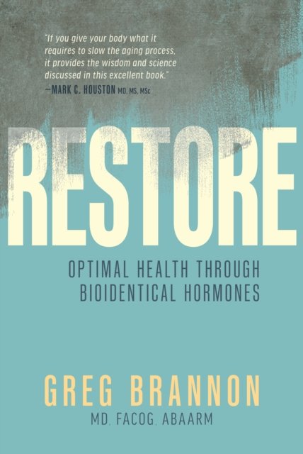 Cover for Greg Brannon · Restore: Optimal Health through Bioidentical Hormones (Hardcover Book) (2024)