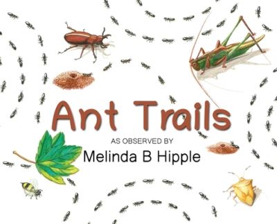 Cover for Melinda B Hipple · Ant Trails (Hardcover Book) (2021)