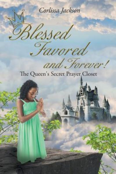 Cover for Corlissa Jackson · Blessed Favored and Forever!: The Queen's Secret Prayer Closet (Paperback Book) (2018)