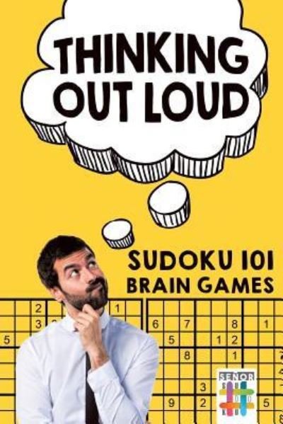 Cover for Senor Sudoku · Thinking Out Loud Sudoku 101 Brain Games (Taschenbuch) (2019)