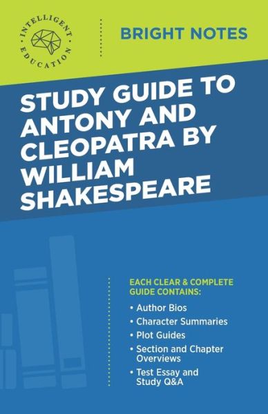 Cover for Intelligent Education · Study Guide to Antony and Cleopatra by William Shakespeare - Bright Notes (Paperback Book) [4th edition] (2020)