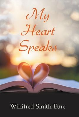 Cover for Winifred Smith Eure · My Heart Speaks (Hardcover Book) (2021)