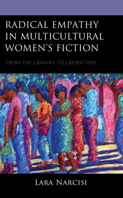 Cover for Lara Narcisi · Radical Empathy in Multicultural Women’s Fiction: From the Library to Liberation (Hardcover Book) (2023)