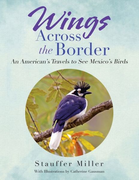 Cover for Stauffer Miller · Wings Across the Border (Pocketbok) (2022)