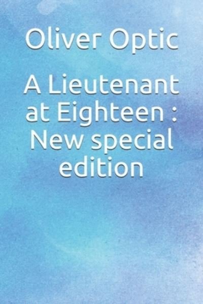 Cover for Oliver Optic · A Lieutenant at Eighteen (Pocketbok) (2019)