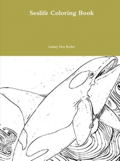 Cover for Lainey Dex Ryder · Sealife Coloring Book (Paperback Bog) (2020)
