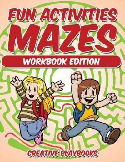 Fun Activities Mazes Workbook Edition - Creative Playbooks - Kirjat - CREATIVE PLAYBOOKS - 9781683230502 - torstai 21. heinäkuuta 2016