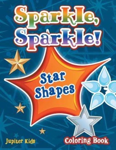 Cover for Jupiter Kids · Sparkle, Sparkle! Star Shapes Coloring Book (Paperback Book) (2017)