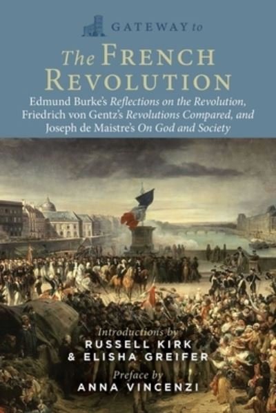 Cover for Edmund Burke · Gateway to the French Revolution: Edmund Burke's Reflections on the Revolution, Friedrich von Gentz's Revolutions Compared, and Joseph de Maistre's On God and Society (Paperback Bog) (2024)